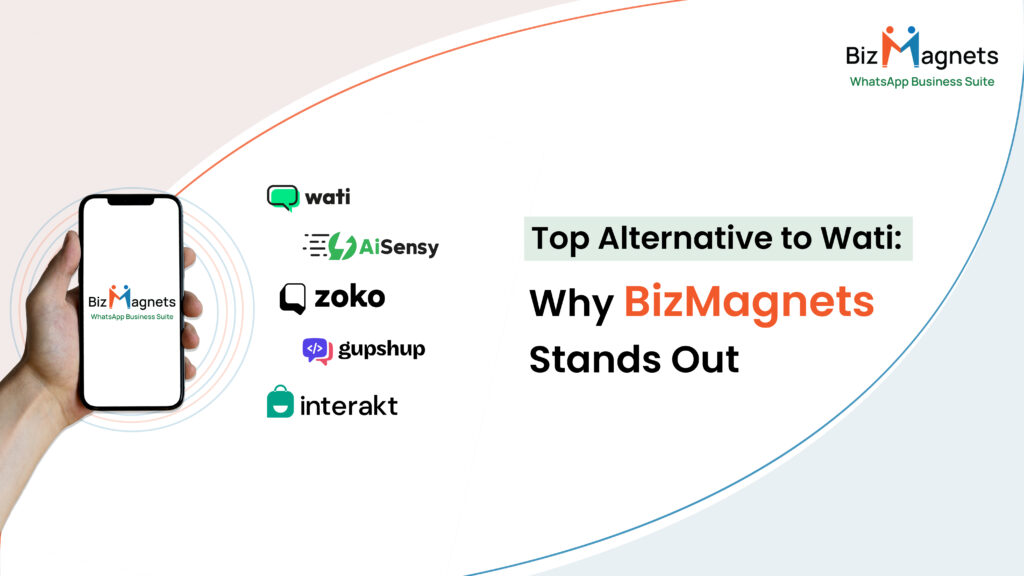 Best Alternative to Wati: Why BizMagnets is the Superior WhatsApp Business API Platform? 13 wati alternatives