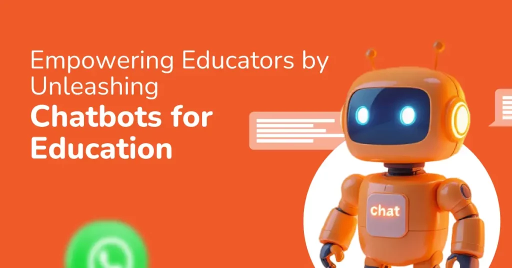 Empowering Educators by Unleashing Chatbots for Education
