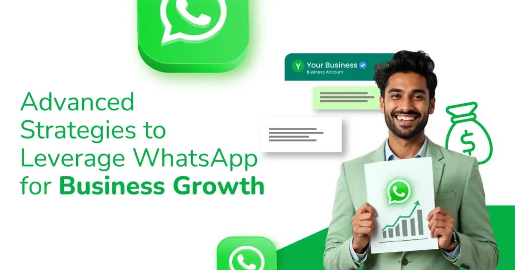 Advanced Strategies to Leverage WhatsApp for Business Growth 