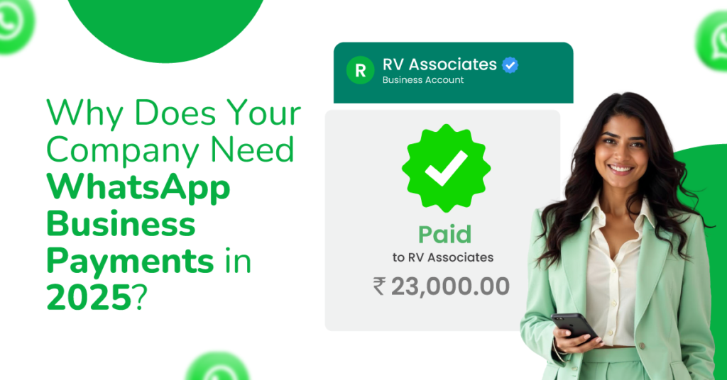 Why Does Your Company Need WhatsApp Business Payment in 2025?
